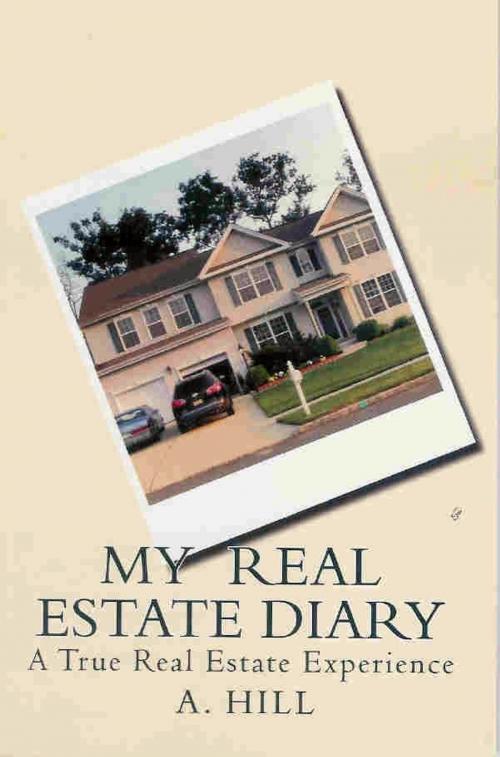 Cover of the book My Real Estate Diary by A Hill, A Hill
