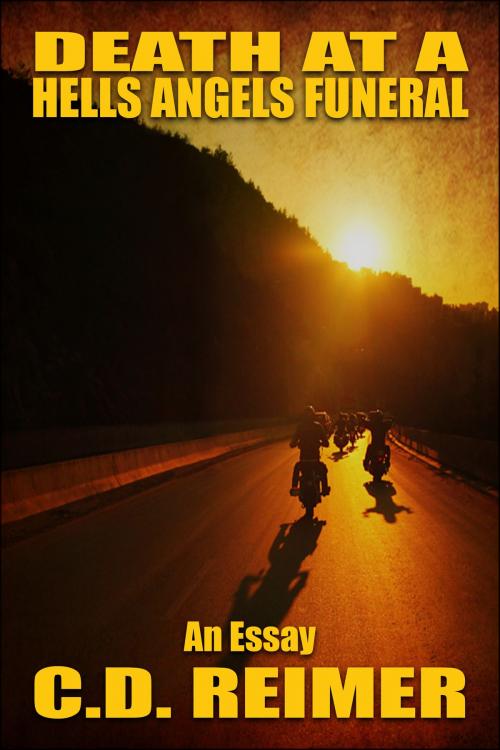 Cover of the book Death At A Hells Angels Funeral (An Essay) by C.D. Reimer, C.D. Reimer