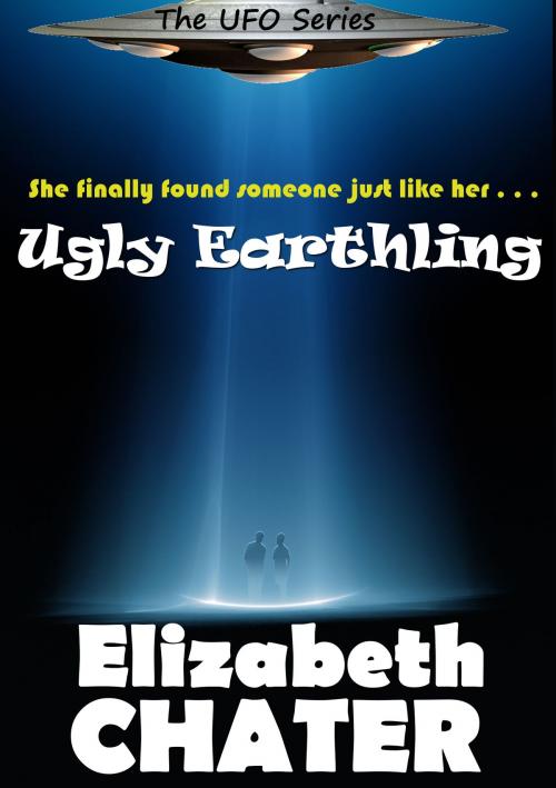 Cover of the book Ugly Earthling by Elizabeth Chater, Chater Publishing