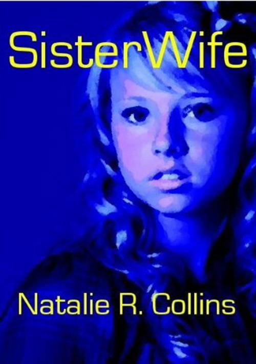 Cover of the book Sister Wife by Natalie Collins, Natalie Collins