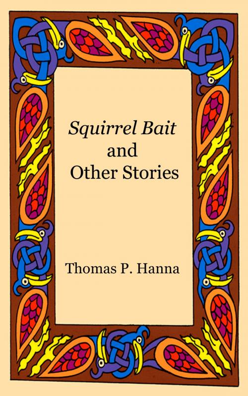 Cover of the book Squirrel Bait and Other Stories by Thomas P. Hanna, Thomas P. Hanna