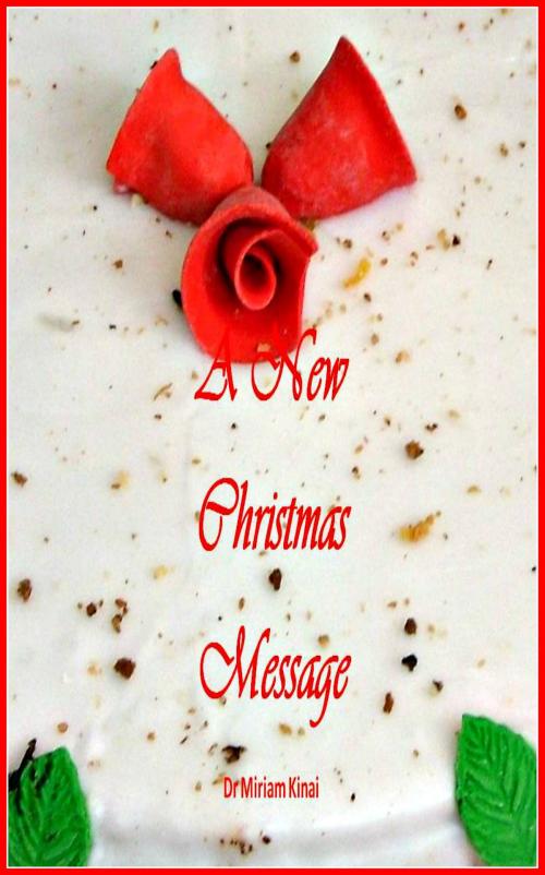 Cover of the book A New Christmas Message by Miriam Kinai, Miriam Kinai