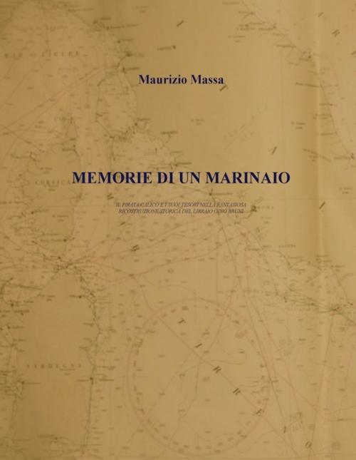 Cover of the book Memorie di un Marinaio by Maurizio Massa, Maurizio Massa