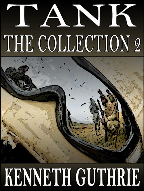 Cover of the book Tank: The Collection 2 (Stories 4-8) by Kenneth Guthrie, Lunatic Ink Publishing