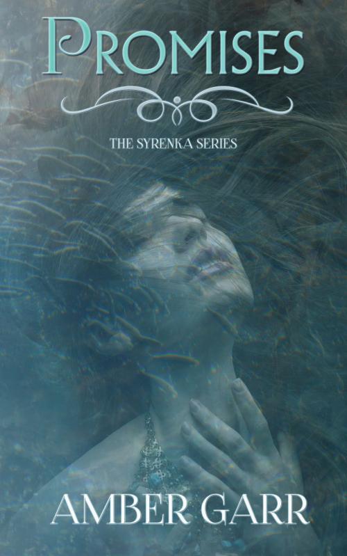 Cover of the book Promises (Book One of The Syrenka Series) by Amber Garr, Amber Garr