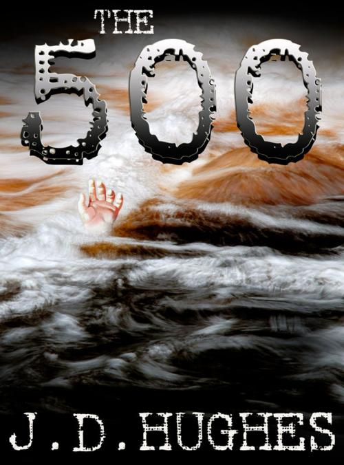 Cover of the book The 500 by J.D. Hughes, J.D. Hughes