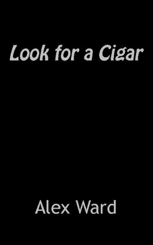 Cover of the book Look For a Cigar by Alex Ward, Alex Ward