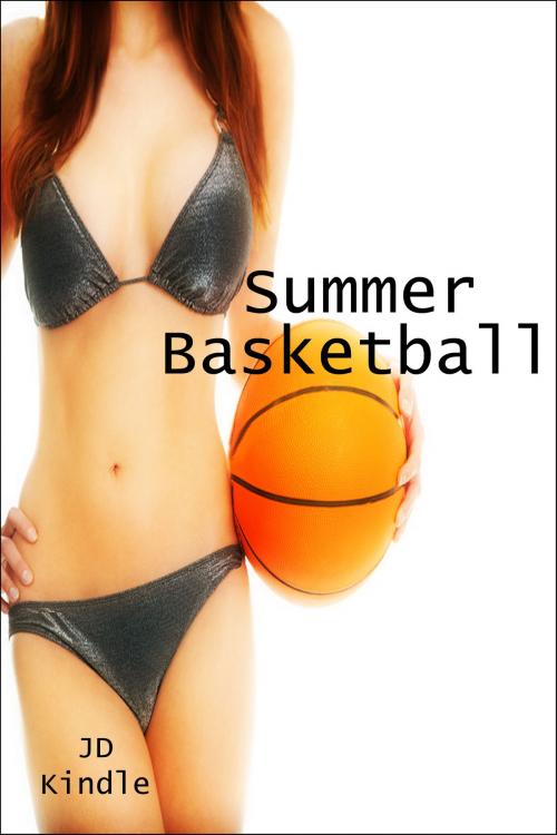 Cover of the book Summer Basketball by JD Kindle, TFS21plus