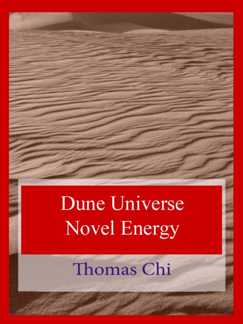Cover of the book Dune Universe Novel Energy by Thomas Chi, Thomas Chi