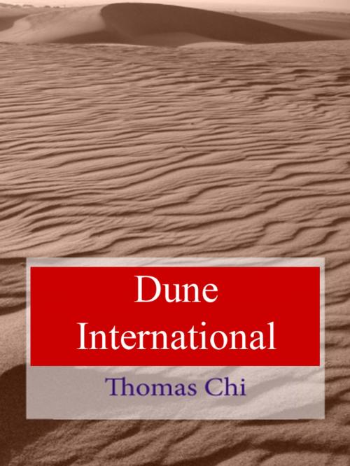 Cover of the book Dune International by Thomas Chi, Thomas Chi