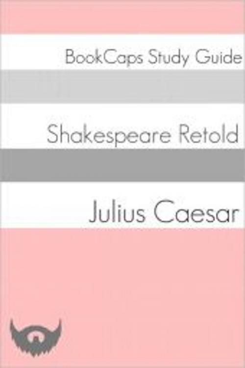 Cover of the book Julius Caesar In Plain and Simple English (A Modern Translation and the Original Version) by BookCaps, BookCaps