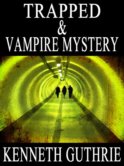 Cover of the book Trapped and Vampire Mystery (Two Story Pack) by Kenneth Guthrie, Lunatic Ink Publishing