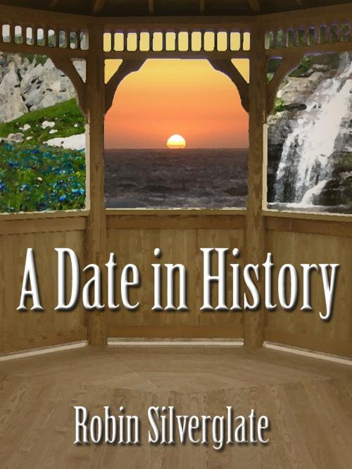 Cover of the book A Date in History by Robin Silverglate, Robin Silverglate