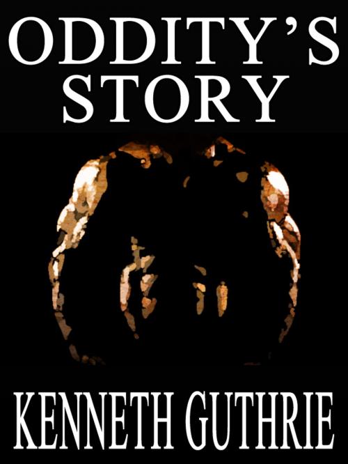 Cover of the book Oddity's Story (Sin Fantasy Thriller Series #6) by Kenneth Guthrie, Lunatic Ink Publishing