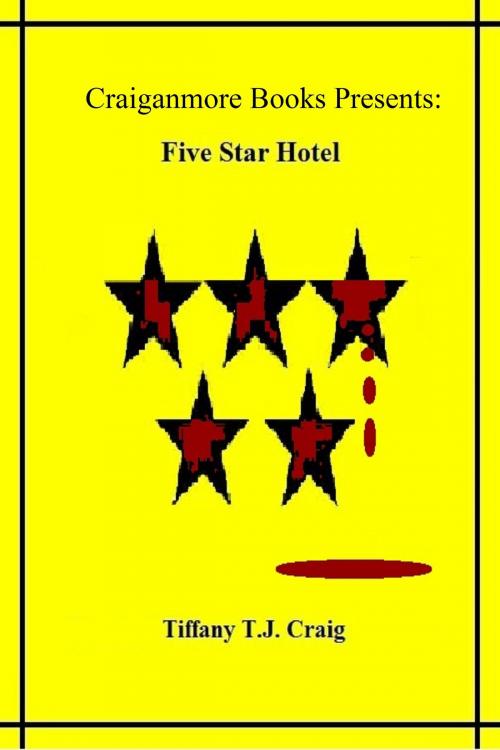 Cover of the book Five Star Hotel by Tiffany T.J. Craig, Craiganmore-books Publishing