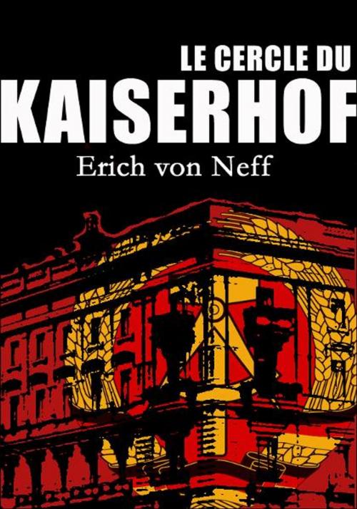 Cover of the book Le Cercle du Kaiserhof by Erich von Neff, Erich von Neff