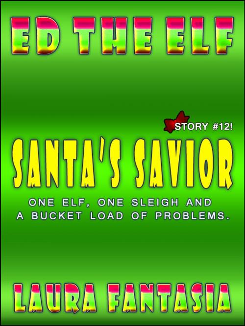 Cover of the book Santa’s Savior (Ed The Elf #12) by Laura Fantasia, Lunatic Ink Publishing