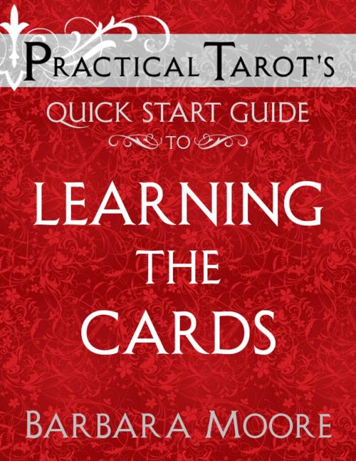 Cover of the book Practical Tarot’s Quick Start Guide to Learning the Cards by Barbara Moore, Barbara Moore