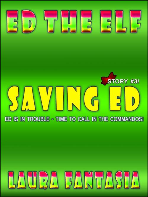 Cover of the book Saving Ed (Ed The Elf #3) by Laura Fantasia, Lunatic Ink Publishing