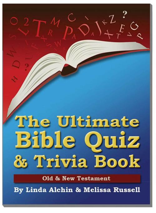 Cover of the book The Ultimate Bible Quiz and Trivia Book: Old & New Testament by Melissa Russell, Linda Alchin, Melissa Russell