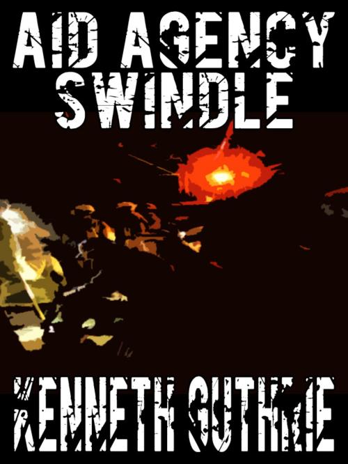 Cover of the book Aid Agency Swindle (Tank Science Fiction Series #4) by Kenneth Guthrie, Lunatic Ink Publishing