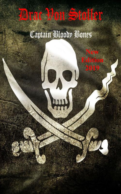 Cover of the book Captain Bloody Bones by Drac Von Stoller, Drac Von Stoller