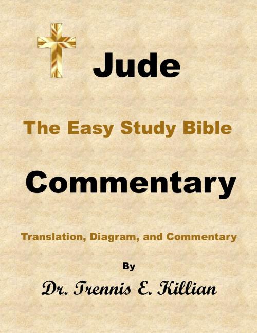 Cover of the book Jude: The Easy Study Bible Commentary by Trennis Killian, Trennis E. Killian