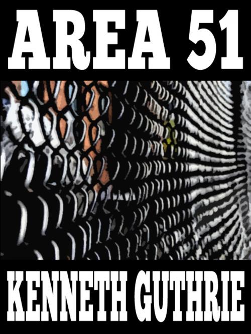 Cover of the book Area 51 (Sinner Action Horror Series #3) by Kenneth Guthrie, Lunatic Ink Publishing
