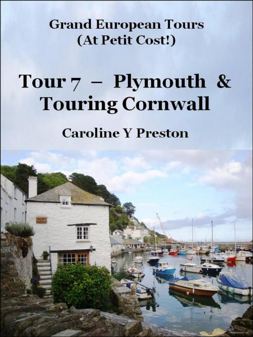 Cover of the book Grand Tours: Tour 7 - Plymouth & Touring Cornwall by Caroline  Y Preston, Caroline  Y Preston