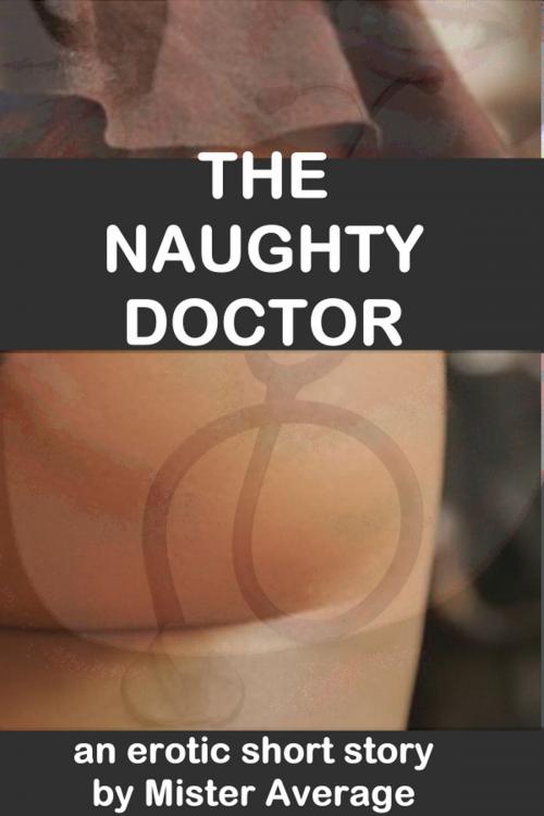 Cover of the book The Naughty Doctor by Mister Average, Mister Average