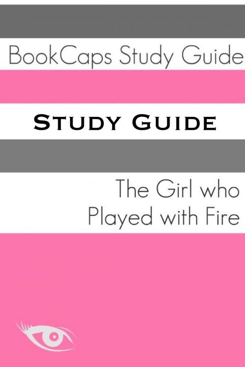 Cover of the book Study Guide: The Girl Who Played with Fire (A BookCaps Study Guide) by BookCaps, BookCaps