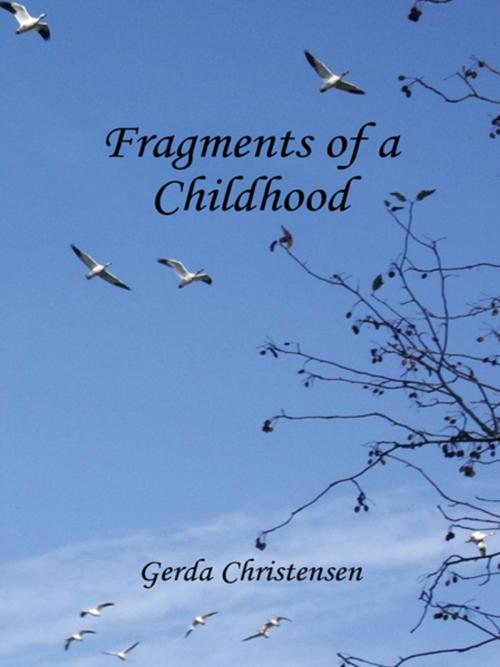 Cover of the book Fragments of a Childhood by Gerda Christensen, Trafford Publishing