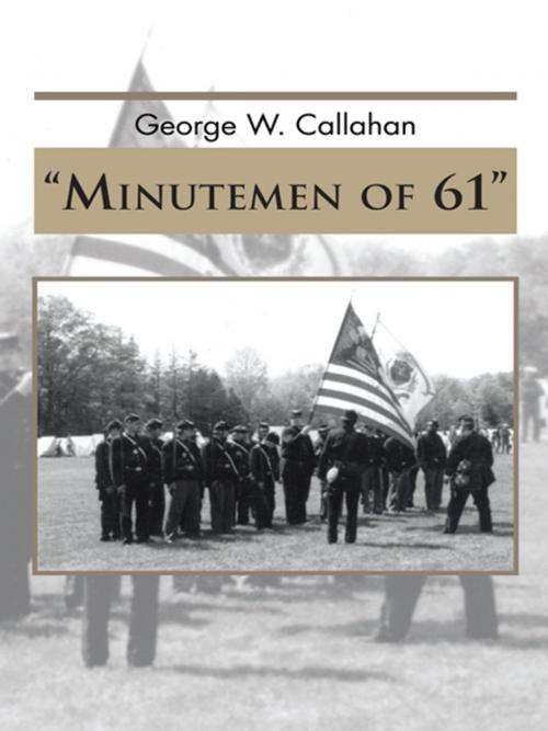 Cover of the book Minutemen of 61 by George Warren Callahan, Trafford Publishing