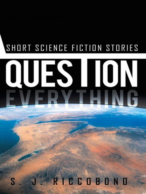 Cover of the book Question Everything by S. J. Riccobono, Trafford Publishing