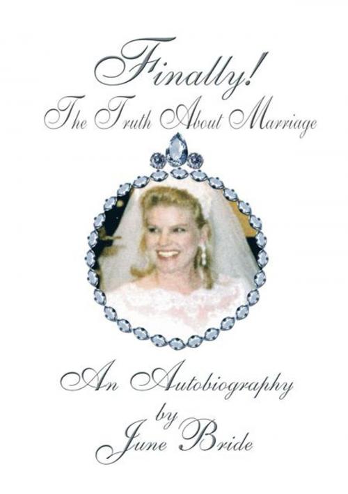 Cover of the book Finally! the Truth About Marriage by June Bride, Trafford Publishing