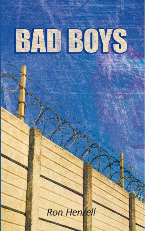 Cover of the book Bad Boys by Ron Henzell, AuthorHouse UK