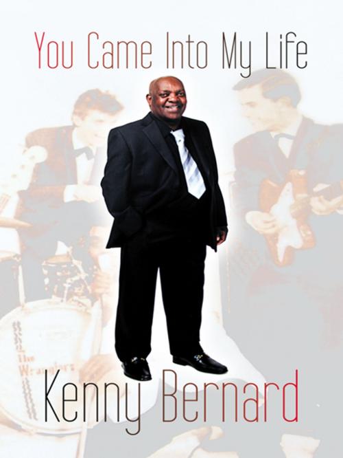 Cover of the book You Came into My Life by Kenny Bernard, AuthorHouse UK