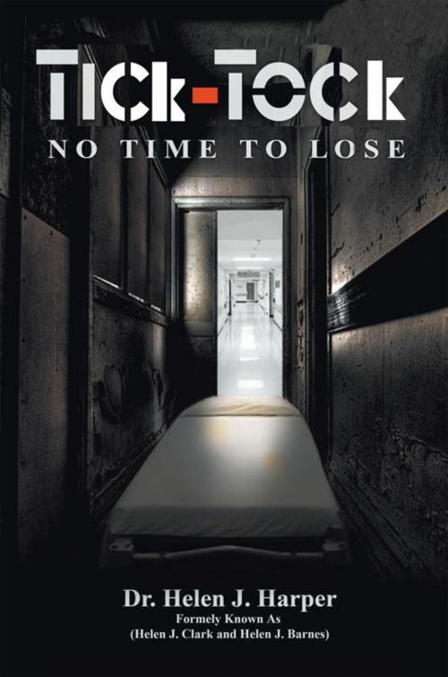 Cover of the book Tick Tock: No Time to Lose by Dr. Helen J. Harper, AuthorHouse