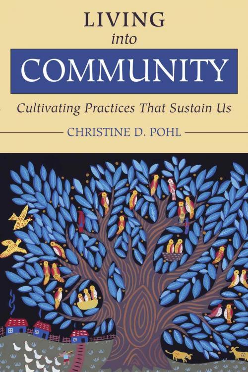 Cover of the book Living into Community by Christine D. Pohl, Wm. B. Eerdmans Publishing Co.