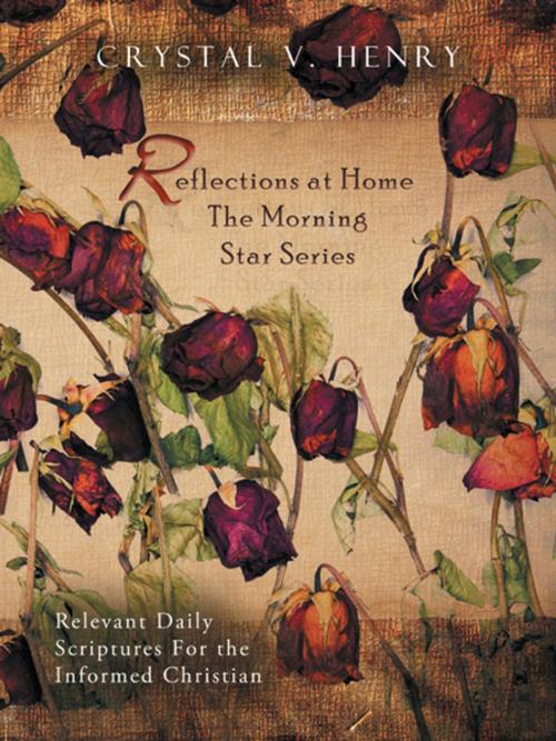 Cover of the book Reflections at Home the Morning Star Series by Crystal V. Henry, AuthorHouse