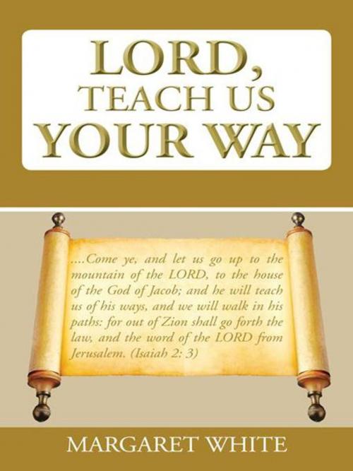 Cover of the book Lord, Teach Us Your Way by MARGARET WHITE, AuthorHouse UK