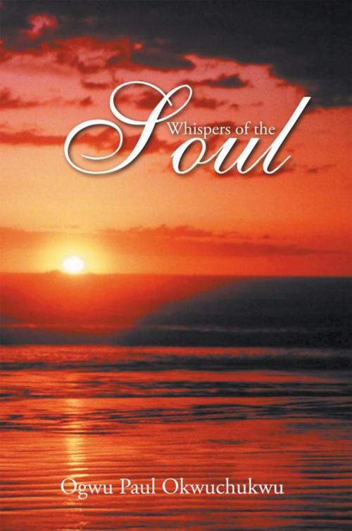 Cover of the book Whispers of the Soul by OGWU PAUL OKWUCHUKWU, AuthorHouse UK