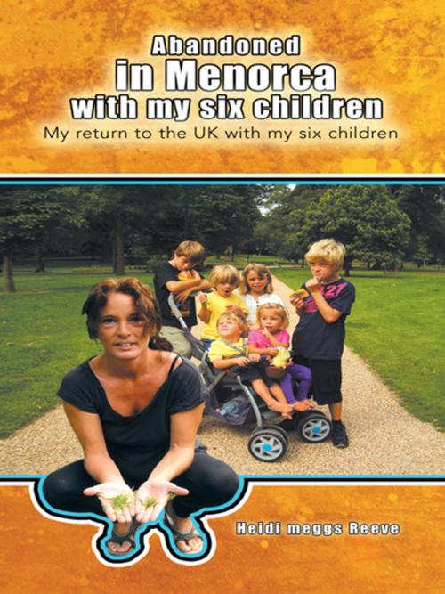 Cover of the book Abandoned in Menorca with My Six Children by Heidi meggs Reeve, AuthorHouse UK