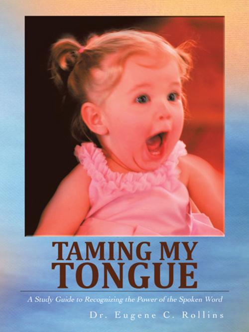 Cover of the book Taming My Tongue by Eugene C. Rollins, AuthorHouse