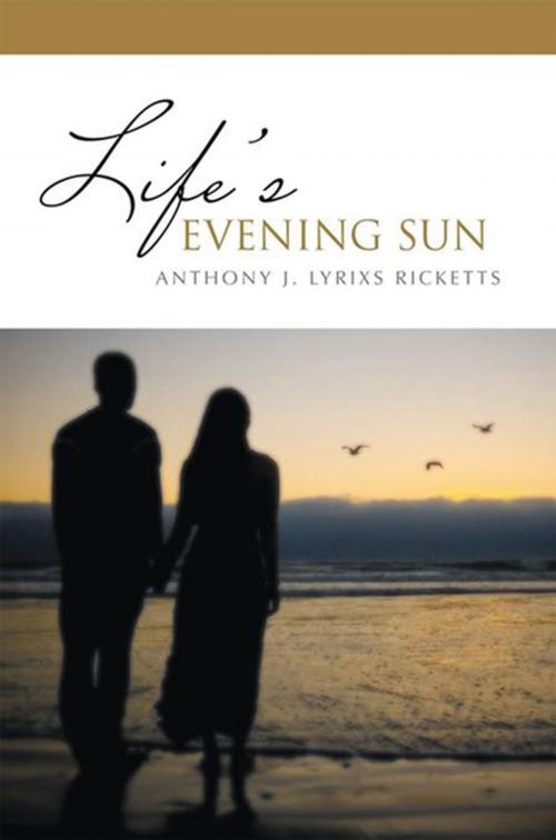 Cover of the book Life's Evening Sun by Anthony J. Lyrixs Ricketts, Xlibris US