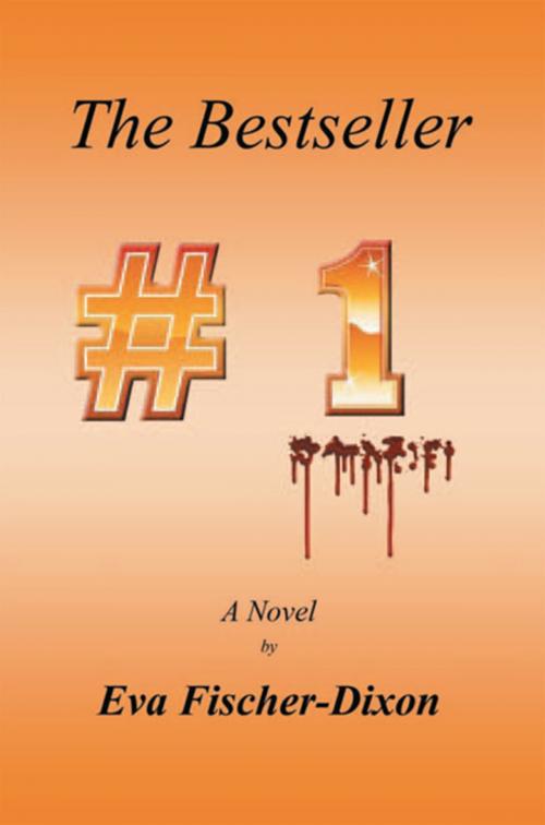 Cover of the book The Bestseller by Eva Fischer-Dixon, Xlibris US