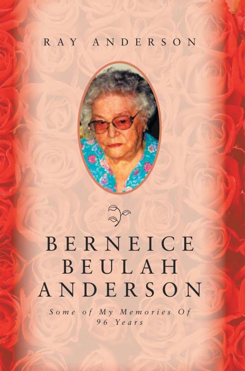 Cover of the book Berneice Beulah Anderson by Ray Anderson, Xlibris US