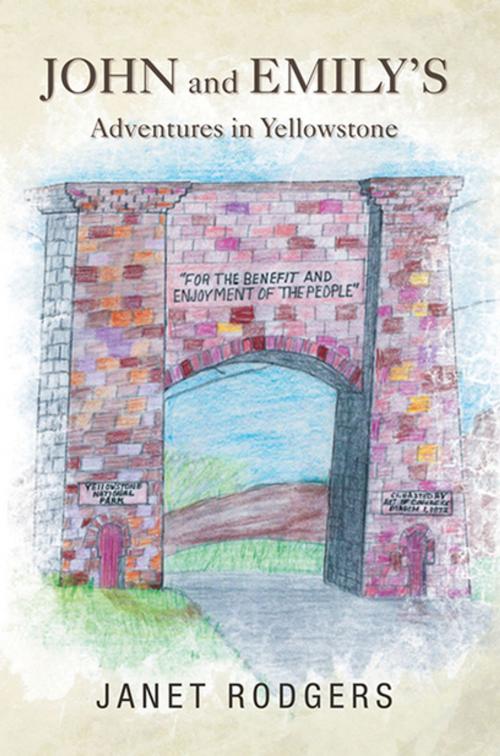 Cover of the book John and Emily's Adventures in Yellowstone by Janet Rodgers, Xlibris US