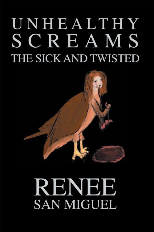 Cover of the book Unhealthy Screams by Renee San Miguel, Xlibris US