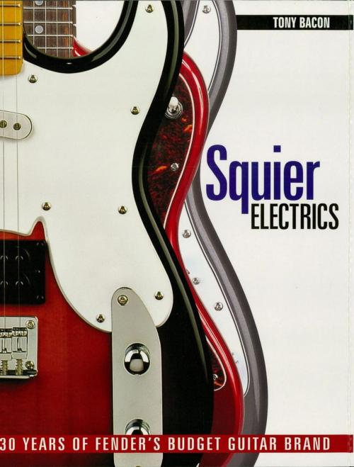 Cover of the book Squier Electrics by Tony Bacon, Backbeat